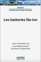 Couverture du livre « Les batteries Na-ion » de  aux éditions Iste