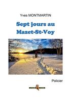 Couverture du livre « Sept jours au Mazet-St-Voy » de Yves Montmartin aux éditions Yves Montmartin