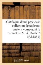 Couverture du livre « Catalogue d'une precieuse collection de tableaux anciens composant le cabinet de m. a. duglere » de  aux éditions Hachette Bnf