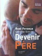 Couverture du livre « Devenir Pere » de Christine Schilte et Rene Frydman aux éditions Hachette Pratique