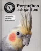 Couverture du livre « Perruches calopsittes » de Hildegard Niemann aux éditions Hachette Pratique