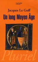 Couverture du livre « Un long moyen age » de Jacques Le Goff aux éditions Hachette Education