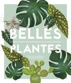 Couverture du livre « Belles plantes ; le guide complet pour chouchouter ses plantes d'intérieur » de Sophia Kaplan et Lauren Camilleri aux éditions Hachette Pratique