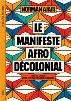 Couverture du livre « Le manifeste afro-décolonial : Le rêve oublié de la politique radicale noire » de Norman Ajari aux éditions Seuil