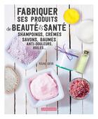 Couverture du livre « Fabriquer ses produits de beauté et santé » de Regine Queva aux éditions Larousse