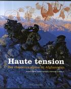 Couverture du livre « Haute tension ; des chasseurs alpins en Afghanistan » de Sylvain Tesson et Thomas Goisque et Bertrand De Miollis aux éditions Gallimard