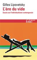 Couverture du livre « L'ère du vide : essais sur l'individualisme contemporain » de Gilles Lipovetsky aux éditions Folio