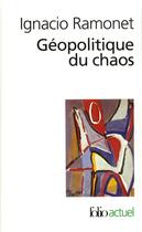 Couverture du livre « Géopolitique du chaos » de Ignacio Ramonet aux éditions Folio