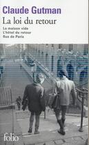 Couverture du livre « La loi du retour ; la maison vide, l'hôtel du retour, rue de Paris » de Claude Gutman aux éditions Folio