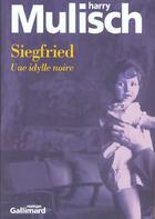 Couverture du livre « Siegfried, une idylle noire » de Harry Mulisch aux éditions Gallimard