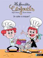 Couverture du livre « La famille Clafoutis : Un cake à croquer ! » de Aurore Damant et Mymi Doinet aux éditions Nathan