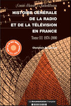 Couverture du livre « Histoire generale de la radio et de la television. t3i 1974-2000 + cd - (avec le cd des trois tomes » de Christian Brochand aux éditions Documentation Francaise