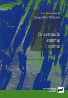 Couverture du livre « L'incertitude comme norme » de Jacqueline Palmade aux éditions Puf