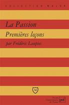 Couverture du livre « La Passion ; premières leçons » de Frederic Laupies aux éditions Belin Education