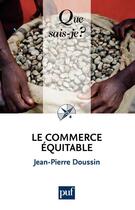 Couverture du livre « Le commerce équitable (2e edition) » de Jean-Pierre Doussin aux éditions Que Sais-je ?