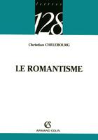 Couverture du livre « Le romantisme » de Christian Chelebourg aux éditions Armand Colin