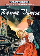 Couverture du livre « Les suites vénitiennes t.2 ; rouge Venise » de Eric Warnauts et Raives aux éditions Casterman