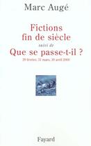 Couverture du livre « Fictions fin de siècle ; que se passe-t-il ? » de Marc Auge aux éditions Fayard