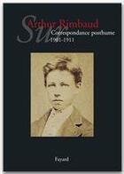 Couverture du livre « Sur Arthur Rimbaud t.2 ; correspondance posthume, 1901-1911 » de Jean-Jacques Lefrère aux éditions Fayard