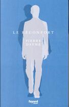 Couverture du livre « Le réconfort » de Pierre Dayme aux éditions Fayard