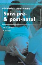 Couverture du livre « Guide de la sage-femme, suivi pre- et post-natal » de Delcroix/Gomez aux éditions Maloine