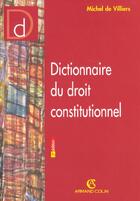 Couverture du livre « Dictionnaire de droit constitutionnel ; 3e edition 2001 » de Michel De Viliers aux éditions Armand Colin