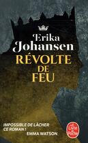 Couverture du livre « La trilogie du Tearling Tome 2 : révolte de feu » de Erika Johansen aux éditions Le Livre De Poche