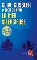 Couverture du livre « La mer silencieuse » de Clive Cussler et Jack Du Brul aux éditions Le Livre De Poche