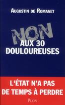 Couverture du livre « Non aux 30 douloureuses » de Augustin De Romanet aux éditions Plon