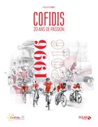 Couverture du livre « Cofidis, 20 ans de passion ; 1996-2016 » de Christophe Penot aux éditions Solar