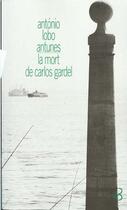 Couverture du livre « La Mort de Carlos Gardel » de Antonio Lobo Antunes aux éditions Christian Bourgois