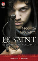 Couverture du livre « Les chevaliers des Highlands Tome 5 ; le saint » de Monica Mccarty aux éditions J'ai Lu