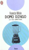 Couverture du livre « Domo dingo - la vie domotique » de Francis Mizio aux éditions J'ai Lu