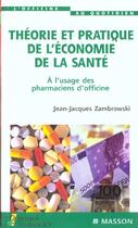 Couverture du livre « Pratique de l'economie de la sante ; a l'usage des pharmaciens d'officine » de Jean-Jacques Zambrowski aux éditions Elsevier-masson