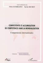 Couverture du livre « Compétitivité et accumulation de compétences dans la mondialisation ; comparaisons internationales » de Driss Guerraoui aux éditions L'harmattan