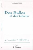 Couverture du livre « Des bulles et des grains » de Sophie Courtois aux éditions Editions L'harmattan