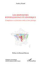 Couverture du livre « Les dispositifs d'intelligence économique ; compétences et fonctions utiles à leur pilotage » de Audrey Knauf aux éditions Editions L'harmattan