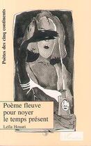 Couverture du livre « Poème fleuve pour noyer le temps présent » de Leila Houari aux éditions Editions L'harmattan