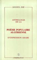 Couverture du livre « Anthologie de la poésie populaire algérienne d'expression arabe » de Souhel Dib aux éditions Editions L'harmattan