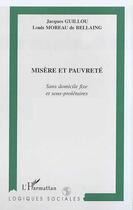 Couverture du livre « MISERE ET PAUVRETE : Sans Domicile Fixe et sous-prolétaires » de Louis Moreau De Bellaing et Jacques Guillou aux éditions Editions L'harmattan