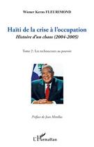 Couverture du livre « Haïti de la crise à l'occupation, histoire d'un chaos (2004-2005) t.2 ; les technocrates au pouvoir » de Wiener-Kerns Fleurimond aux éditions Editions L'harmattan