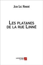 Couverture du livre « Les platanes de la rue Linné » de Jean-Luc Honore aux éditions Editions Du Net