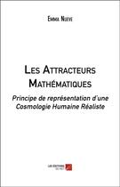 Couverture du livre « Les attracteurs mathématiques ; principe de représentation d'une cosmologie humaine réaliste » de Emma Nueve aux éditions Editions Du Net