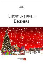 Couverture du livre « Il était une fois... décembre » de Luciole aux éditions Editions Du Net