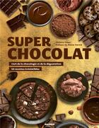 Couverture du livre « Super chocolat ; l'art de la chocologie et de la dégustation » de Victoire Finaz aux éditions Mango