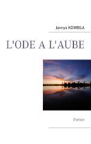 Couverture du livre « L'ode à l'aube » de Jannys Kombila aux éditions Books On Demand