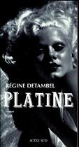 Couverture du livre « Platine » de Regine Detambel aux éditions Actes Sud
