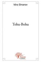 Couverture du livre « Tohu-bohu » de Vera Elmanov aux éditions Edilivre