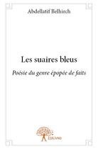 Couverture du livre « Les suaires bleus » de Abdellatif Belhirch aux éditions Edilivre