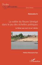 Couverture du livre « La vallée du fleuve Sénégal dans le jeu des échelles ; politiques le Dimar au XVIIIe et XIXe siècles » de Sy Mamoudou aux éditions Editions L'harmattan